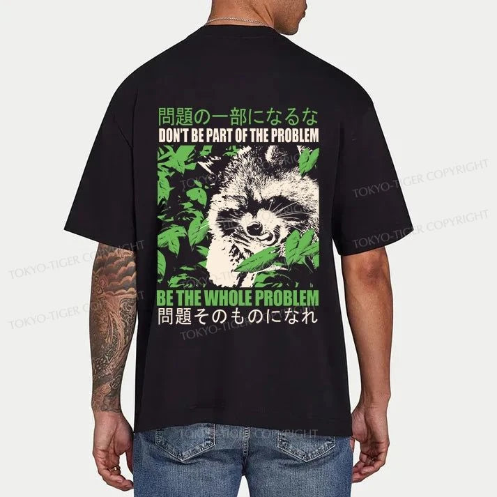 Tokyo-Tiger Don It Be Part Of The Problem Front Back Classic T-Shirt