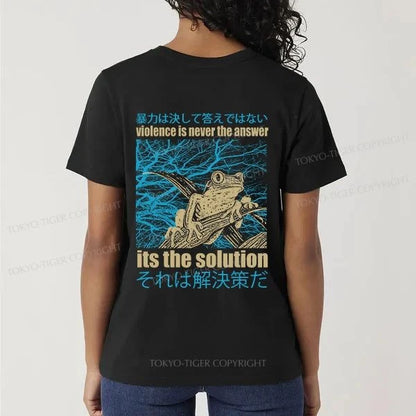 Tokyo-Tiger Violence Is Never The Answer Its The Solution Front Back Classic T-Shirt