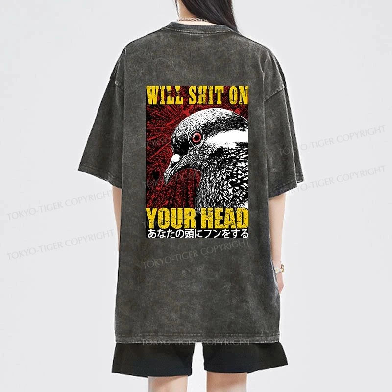 Tokyo-Tiger Pigeon Will Shit On Your Head Front Back Washed T-Shirt