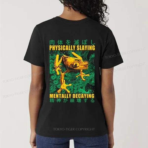 Tokyo-Tiger Physically Slaying Mentally Decaying Front Back Classic T-Shirt