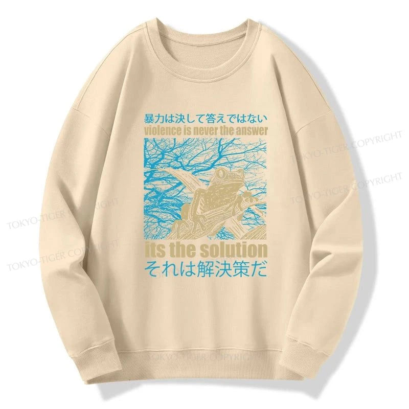 Tokyo-Tiger Violence Is Never The Answer Its The Solution Sweatshirt