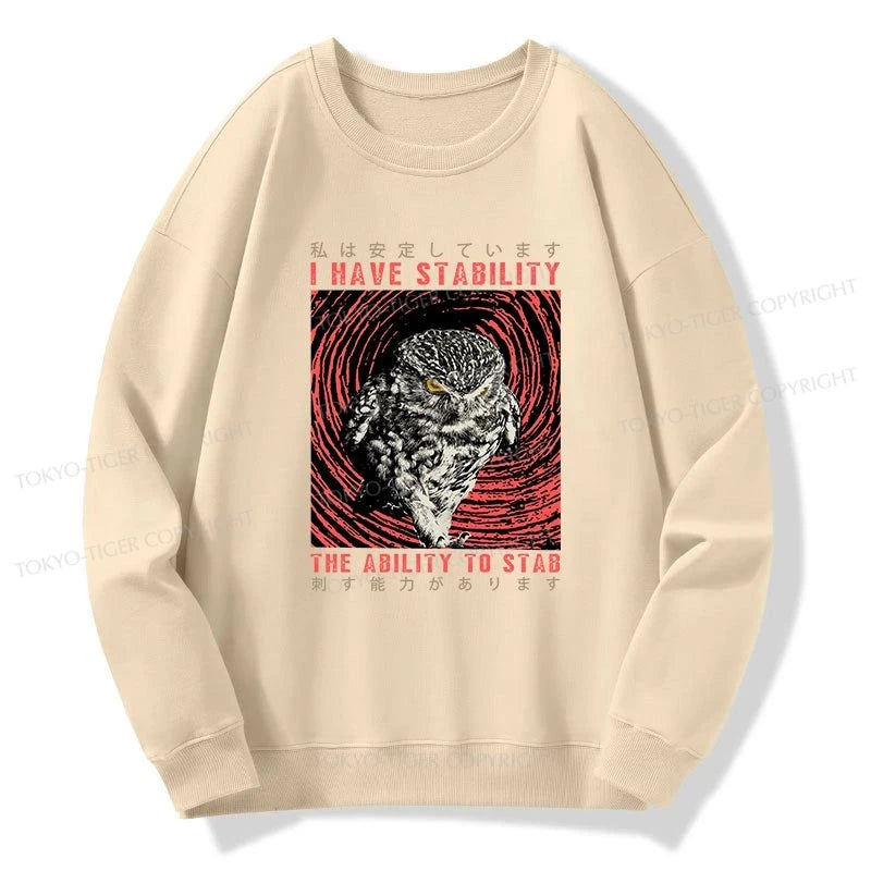 Tokyo-Tiger I Have Stability Owl Sweatshirt