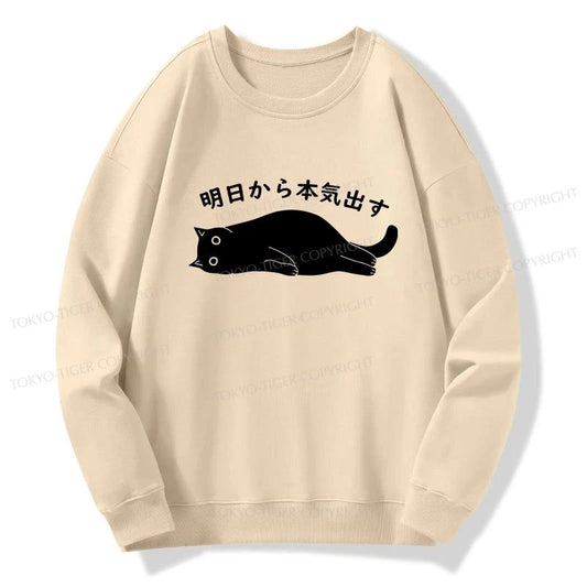 Tokyo-Tiger I'm Going To Get Serious Tomorrow Sweatshirt