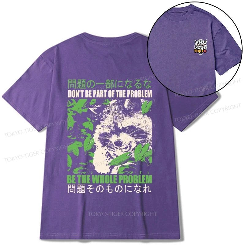 Tokyo-Tiger Don It Be Part Of The Problem Front Back Classic T-Shirt