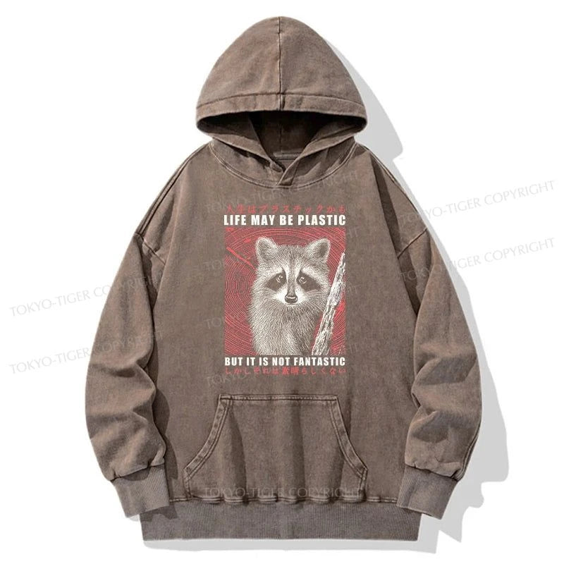 Tokyo-Tiger Life May Be Plastic But It Is Not Fantastic Washed Hoodie