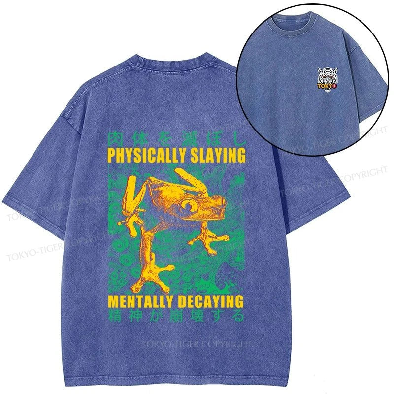 Tokyo-Tiger Physically Slaying Mentally Decaying Front Back Washed T-Shirt