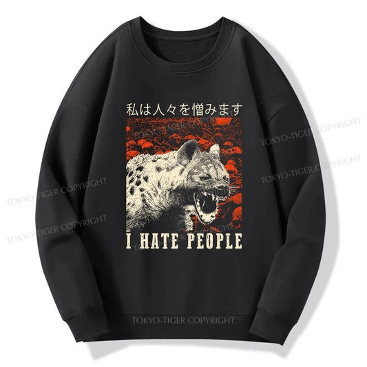 Tokyo-Tiger A Hyena That Hates Humans Sweatshirt