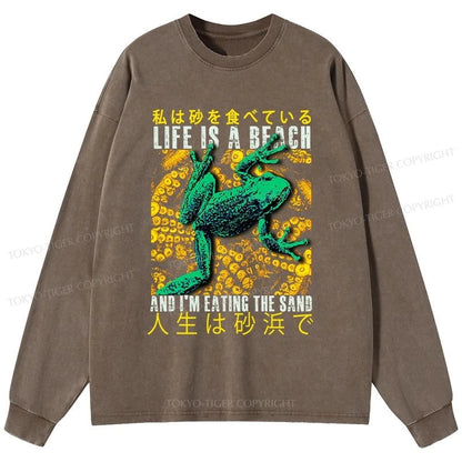 Tokyo-Tiger Life Is A Beach I'M Eating The Sand Washed Long Sleeve T-Shirt