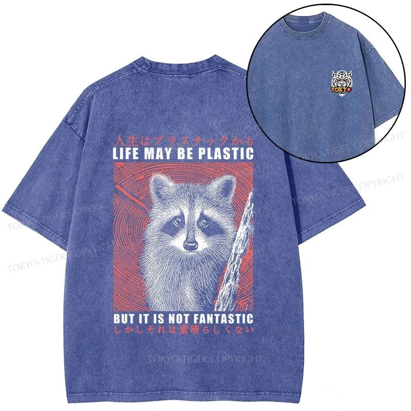 Tokyo-Tiger Life May Be Plastic But It Is Not Fantastic Front Back Washed T-Shirt