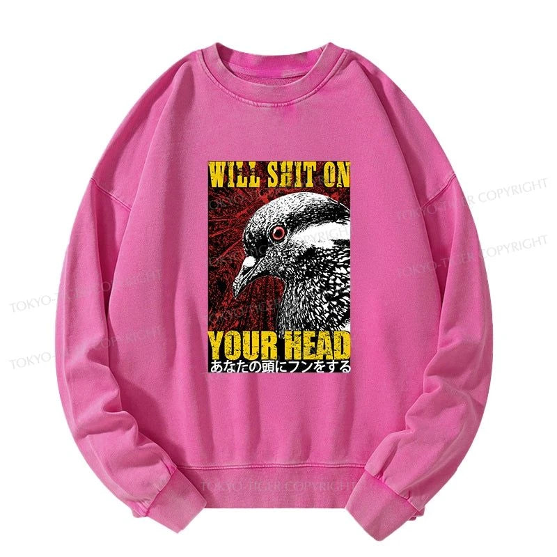 Tokyo-Tiger Pigeon Will Shit On Your Head Washed Sweatshirt