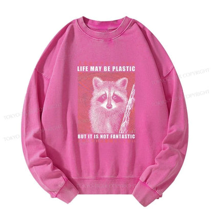 Tokyo-Tiger Life May Be Plastic But It Is Not Fantastic Washed Sweatshirt