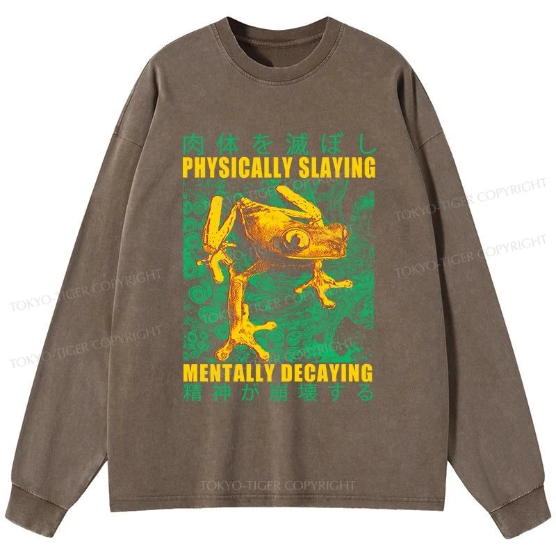 Tokyo-Tiger Physically Slaying Mentally Decaying Washed Long Sleeve T-Shirt