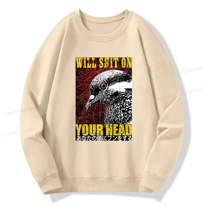 Tokyo-Tiger Pigeon Will Shit On Your Head Sweatshirt