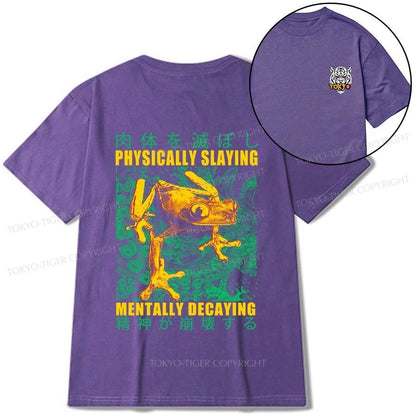 Tokyo-Tiger Physically Slaying Mentally Decaying Front Back Classic T-Shirt