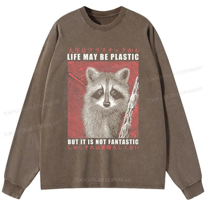 Tokyo-Tiger Life May Be Plastic But It Is Not Fantastic Washed Long Sleeve T-Shirt