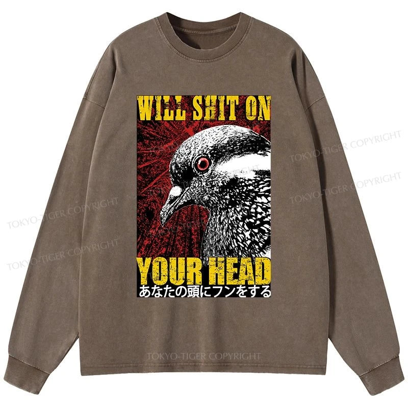 Tokyo-Tiger Pigeon Will Shit On Your Head Washed Long Sleeve T-Shirt