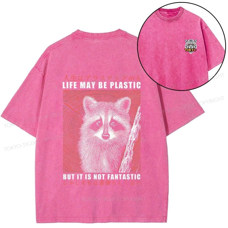 Tokyo-Tiger Life May Be Plastic But It Is Not Fantastic Front Back Washed T-Shirt