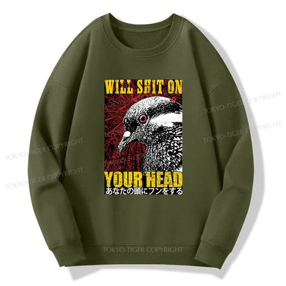 Tokyo-Tiger Pigeon Will Shit On Your Head Sweatshirt