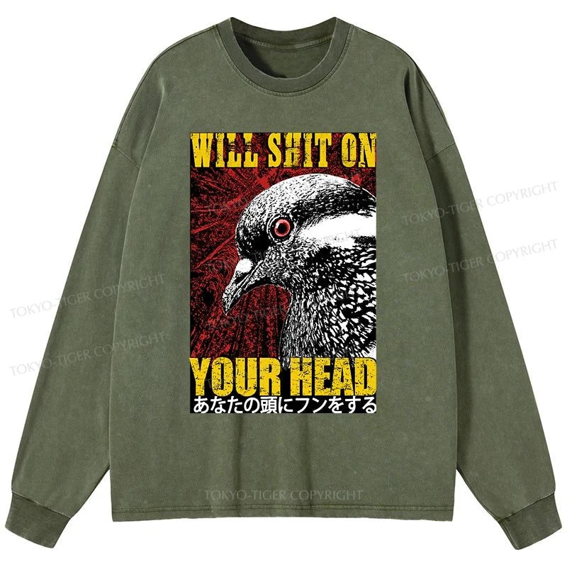 Tokyo-Tiger Pigeon Will Shit On Your Head Washed Long Sleeve T-Shirt