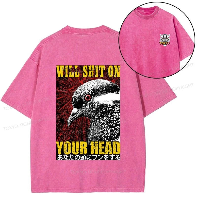 Tokyo-Tiger Pigeon Will Shit On Your Head Front Back Washed T-Shirt