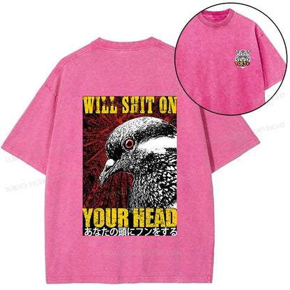 Tokyo-Tiger Pigeon Will Shit On Your Head Front Back Washed T-Shirt