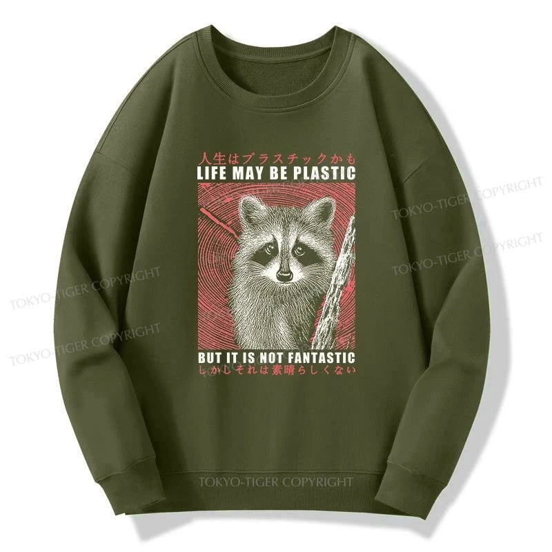 Tokyo-Tiger Life May Be Plastic But It Is Not Fantastic Sweatshirt