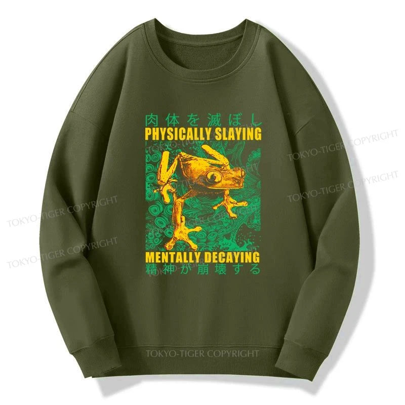 Tokyo-Tiger Physically Slaying Mentally Decaying Sweatshirt