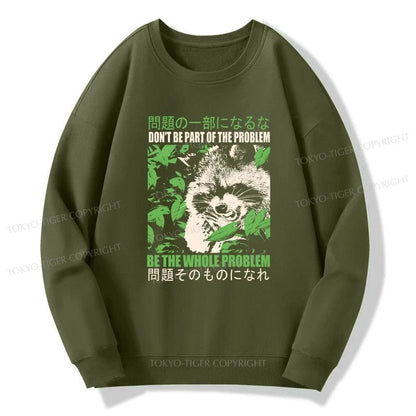 Tokyo-Tiger Don It Be Part Of The Problem Sweatshirt