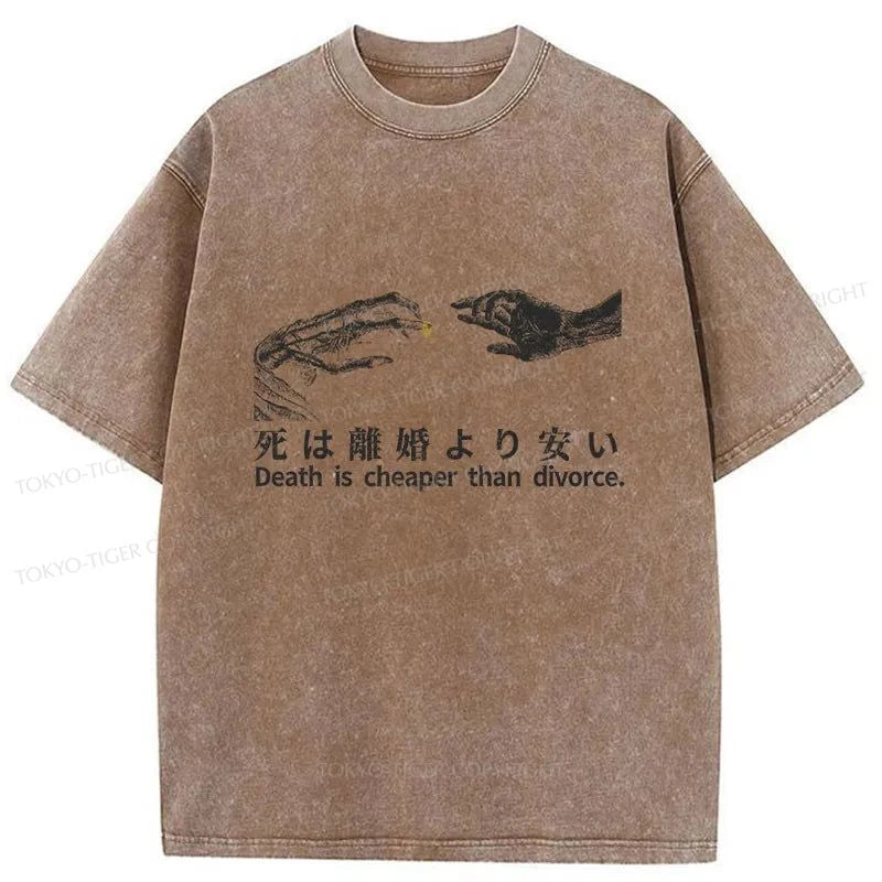 Tokyo-Tiger Death Is Cheaper Than Divorce Washed T-Shirt