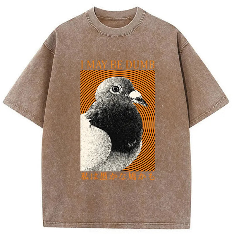 Tokyo-Tiger I May Be Dumb Pigeon Washed T-Shirt