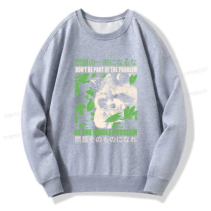 Tokyo-Tiger Don It Be Part Of The Problem Sweatshirt