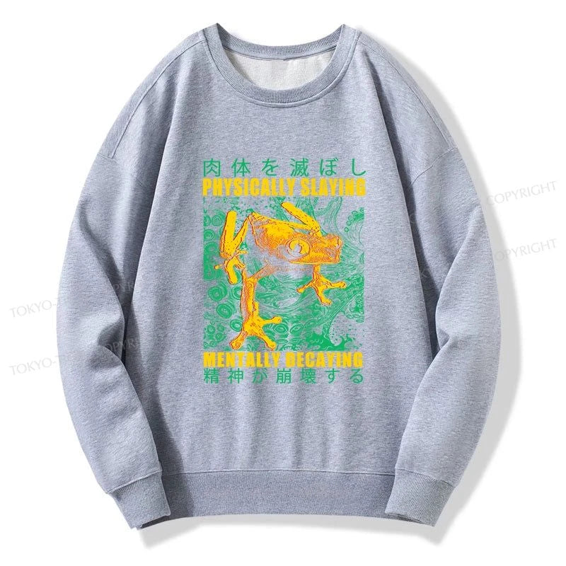 Tokyo-Tiger Physically Slaying Mentally Decaying Sweatshirt