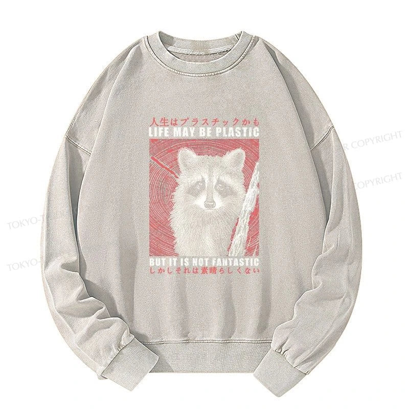 Tokyo-Tiger Life May Be Plastic But It Is Not Fantastic Washed Sweatshirt