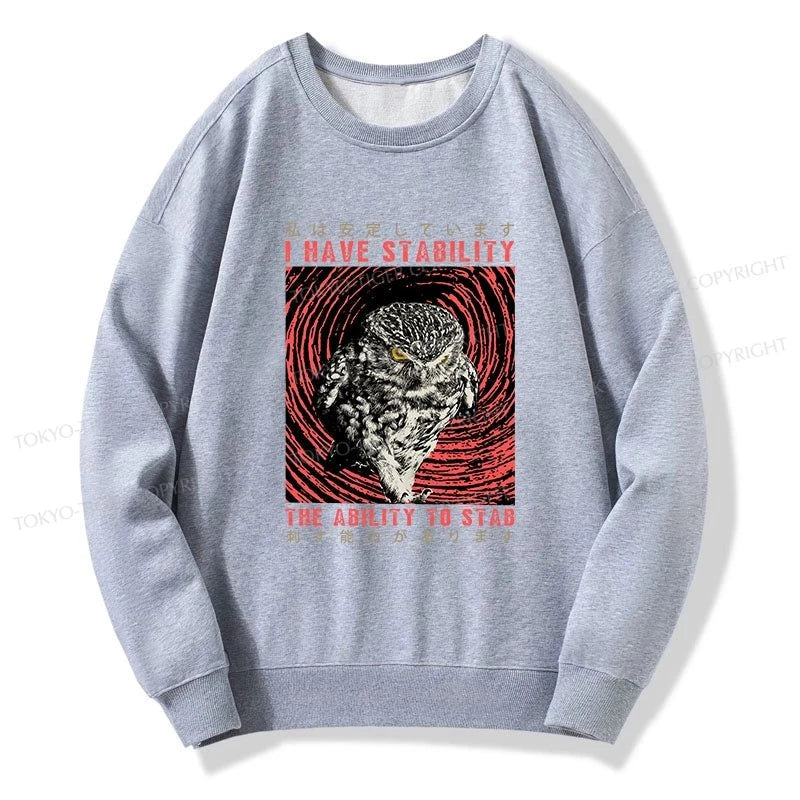 Tokyo-Tiger I Have Stability Owl Sweatshirt