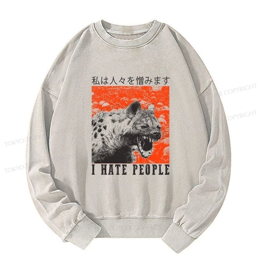 Tokyo-Tiger A Hyena That Hates Humans Washed Sweatshirt