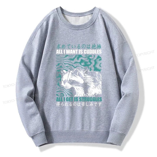 Tokyo-Tiger All I Get Is Struggles Sweatshirt