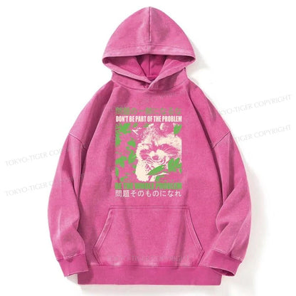 Tokyo-Tiger Don It Be Part Of The Problem Washed Hoodie