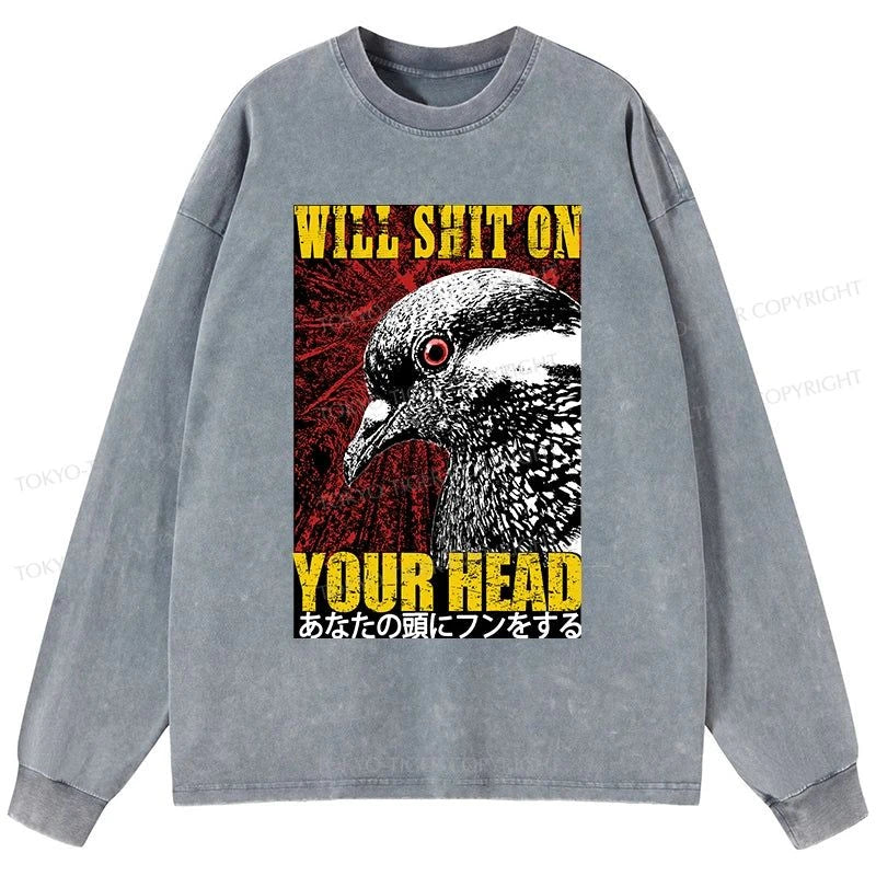 Tokyo-Tiger Pigeon Will Shit On Your Head Washed Long Sleeve T-Shirt