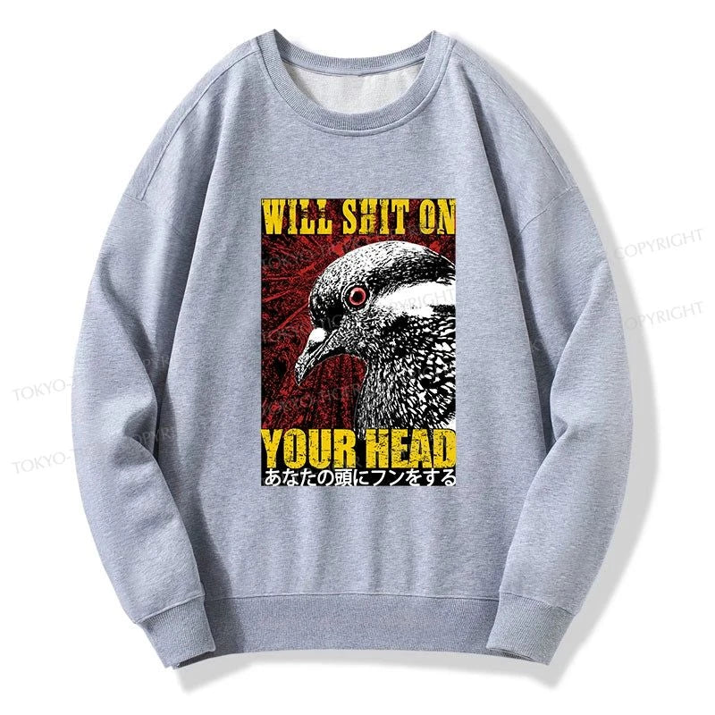 Tokyo-Tiger Pigeon Will Shit On Your Head Sweatshirt