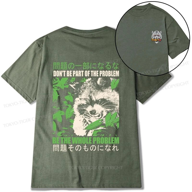 Tokyo-Tiger Don It Be Part Of The Problem Front Back Classic T-Shirt