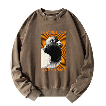 Tokyo-Tiger I May Be Dumb Pigeon Washed Sweatshirt