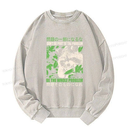 Tokyo-Tiger Don It Be Part Of The Problem Washed Sweatshirt