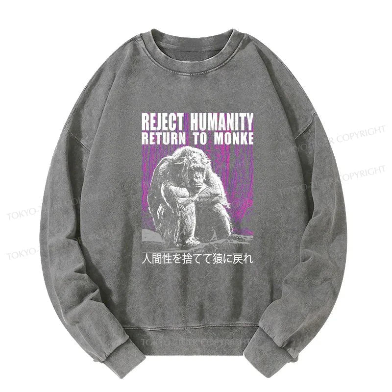 Tokyo-Tiger Reject Humanity Return To Monkey Washed Sweatshirt