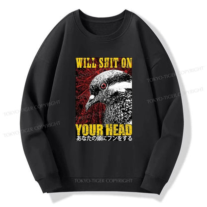 Tokyo-Tiger Pigeon Will Shit On Your Head Sweatshirt