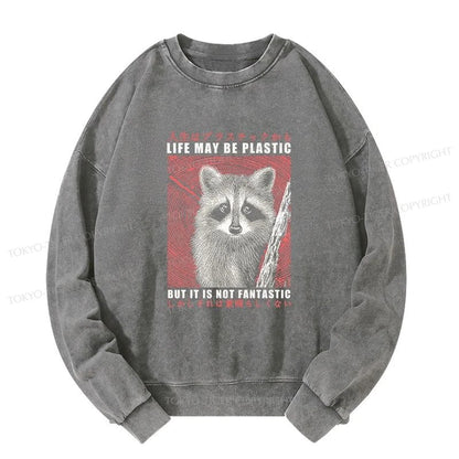 Tokyo-Tiger Life May Be Plastic But It Is Not Fantastic Washed Sweatshirt