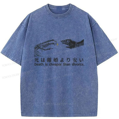 Tokyo-Tiger Death Is Cheaper Than Divorce Washed T-Shirt