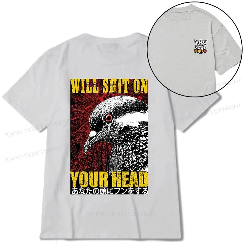 Tokyo-Tiger Pigeon Will Shit On Your Head Front Back Classic T-Shirt