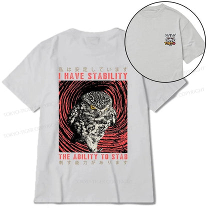 Tokyo-Tiger I Have Stability Owl Front Back Classic T-Shirt