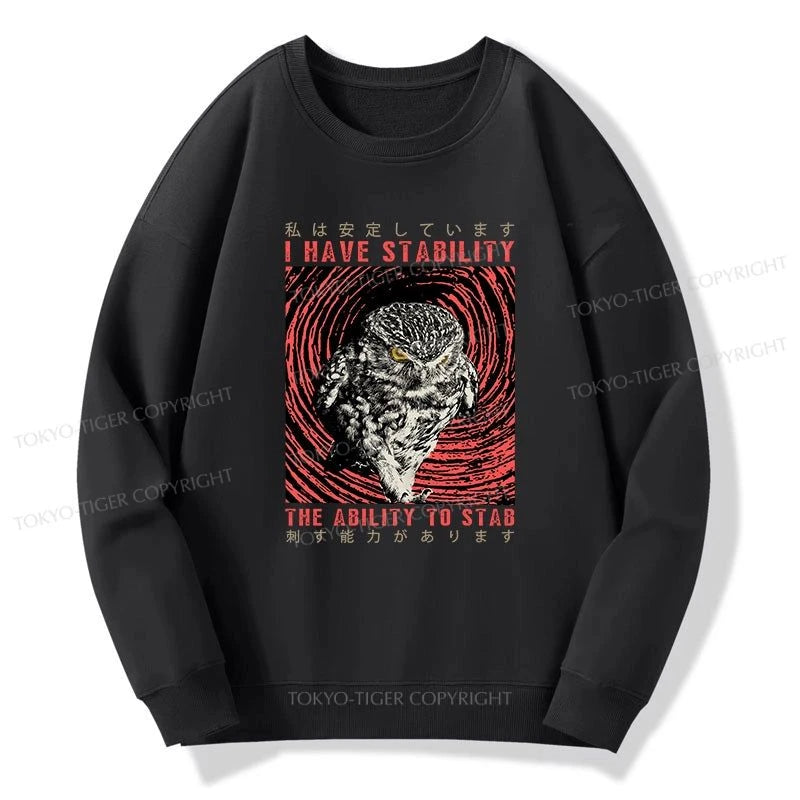 Tokyo-Tiger I Have Stability Owl Sweatshirt