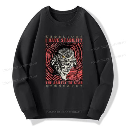 Tokyo-Tiger I Have Stability Owl Sweatshirt